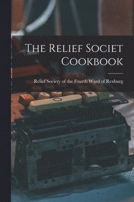 The Relief Societ Cookbook 1