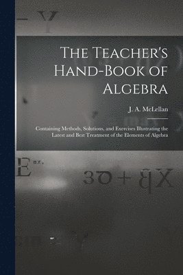 J. a. (James Alexander) McLellan - Teacher's Hand-book of Algebra [microform], Häftad