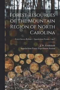 bokomslag Forest Resources of the Mountain Region of North Carolina; no.7