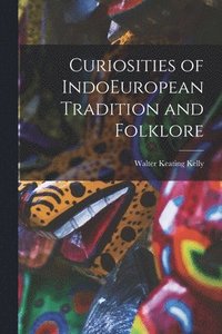 bokomslag Curiosities of IndoEuropean Tradition and Folklore