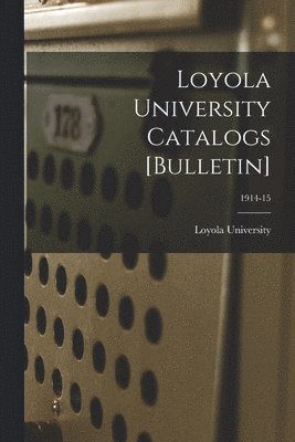 Loyola University Catalogs [Bulletin]; 1914-15
