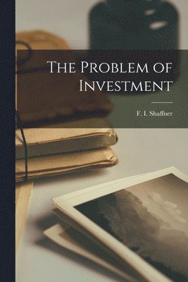 The Problem of Investment 1