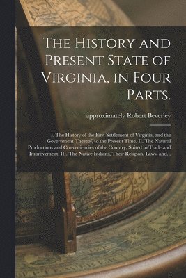 Robert Approximately Beverley - History and Present State of Virginia, in Four Parts., Häftad