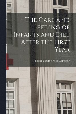 The Care and Feeding of Infants and Diet After the First Year 1