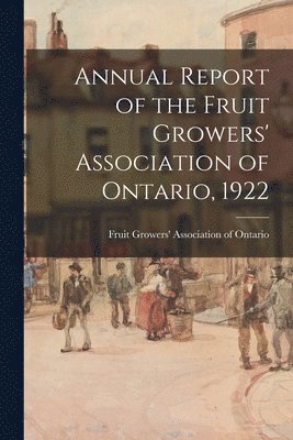 bokomslag Annual Report of the Fruit Growers' Association of Ontario, 1922