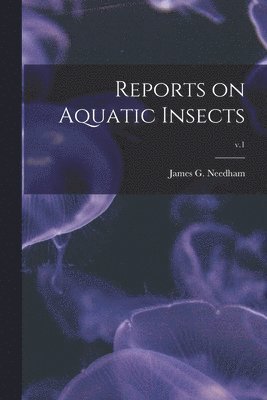 bokomslag Reports on Aquatic Insects; v.1