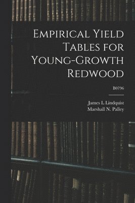 bokomslag Empirical Yield Tables for Young-growth Redwood; B0796