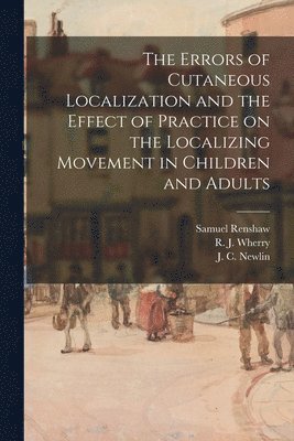 bokomslag The Errors of Cutaneous Localization and the Effect of Practice on the Localizing Movement in Children and Adults