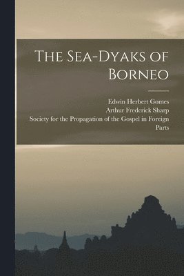The Sea-Dyaks of Borneo 1