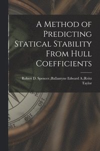 bokomslag A Method of Predicting Statical Stability From Hull Coefficients