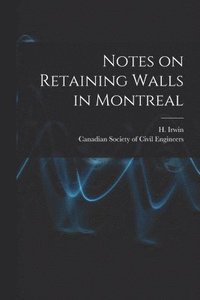 bokomslag Notes on Retaining Walls in Montreal [microform]
