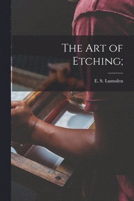 bokomslag The Art of Etching;