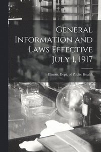 bokomslag General Information and Laws Effective July 1, 1917