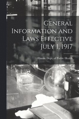 General Information and Laws Effective July 1, 1917 1