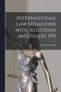bokomslag International Law Situations With Solutions and Notes, 1911