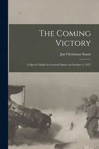 bokomslag The Coming Victory; a Speech Made by General Smuts on October 4, 1917