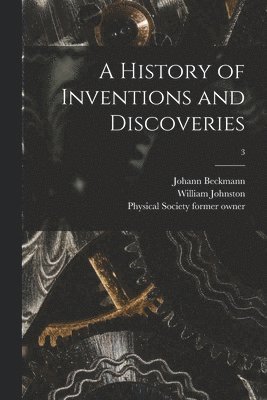 A History of Inventions and Discoveries [electronic Resource]; 3 1