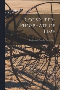 bokomslag Coe's Super-phosphate of Lime [microform]