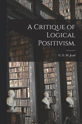 A Critique of Logical Positivism. 1