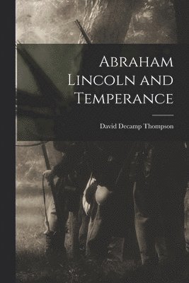 Abraham Lincoln and Temperance 1