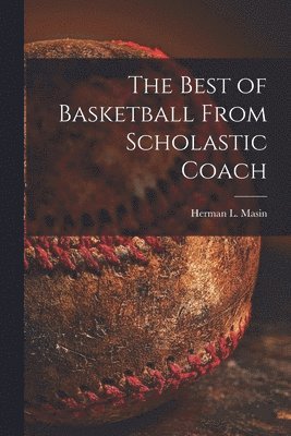 bokomslag The Best of Basketball From Scholastic Coach