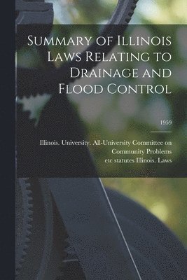 Summary of Illinois Laws Relating to Drainage and Flood Control; 1959 1