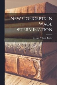 bokomslag New Concepts in Wage Determination