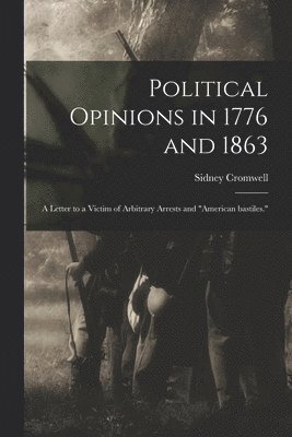 Sidney Cromwell - Political Opinions in 1776 and 1863, Häftad