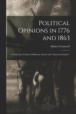 Political Opinions in 1776 and 1863 1