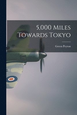 bokomslag 5,000 Miles Towards Tokyo