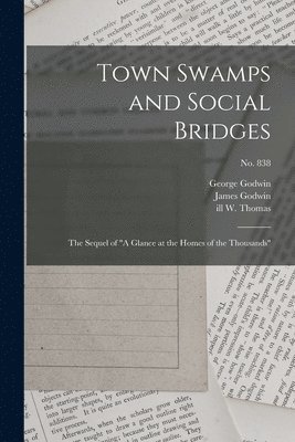 George 1813-1888 Godwin, W Ill Thomas, James D. Godwin - Town Swamps and Social Bridges, Häftad