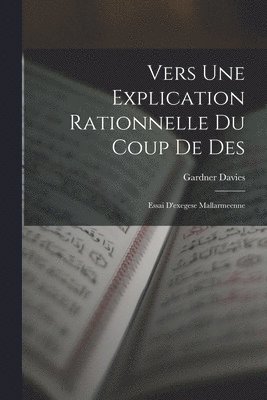 bokomslag Vers Une Explication Rationnelle Du Coup De Des: Essai D'exegese Mallarmeenne