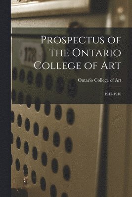 Prospectus of the Ontario College of Art: 1945-1946 1