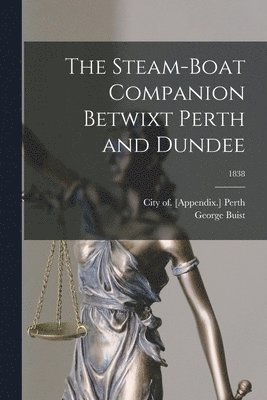 The Steam-boat Companion Betwixt Perth and Dundee; 1838 1