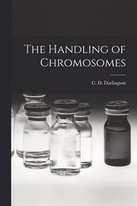 bokomslag The Handling of Chromosomes