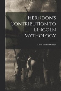 bokomslag Herndon's Contribution to Lincoln Mythology
