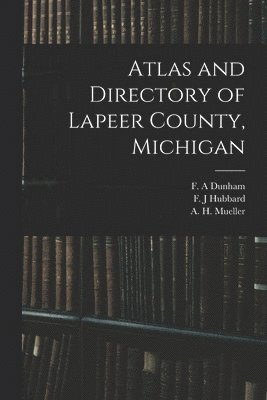 Atlas and Directory of Lapeer County, Michigan 1