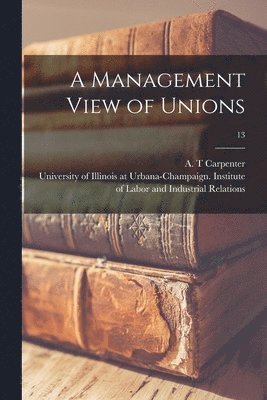 bokomslag A Management View of Unions; 13