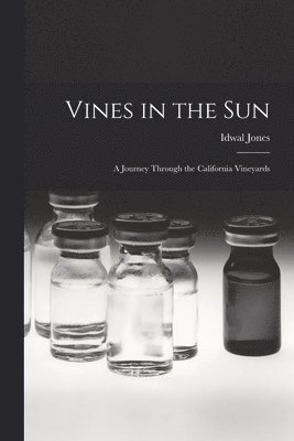 bokomslag Vines in the Sun: a Journey Through the California Vineyards