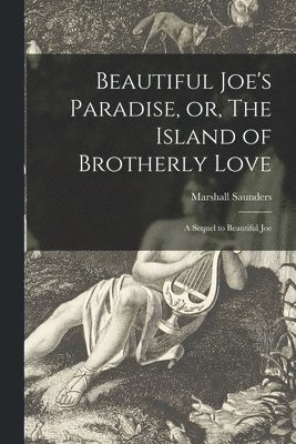 Beautiful Joe's Paradise, or, The Island of Brotherly Love [microform] 1