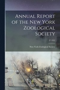 bokomslag Annual Report of the New York Zoological Society; 27 1922