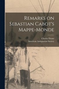 bokomslag Remarks on Sebastian Cabot's Mappe-monde [microform]