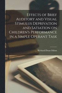 bokomslag Effects of Brief Auditory and Visual Stimulus Deprivation and Satiation on Children's Performance in a Simple Operant Task
