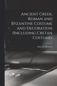 bokomslag Ancient Greek, Roman and Byzantine Costume and Decoration (including Cretan Costume)