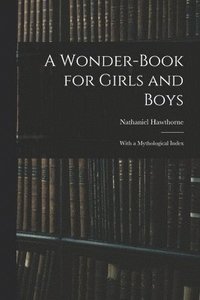 bokomslag A Wonder-Book for Girls and Boys