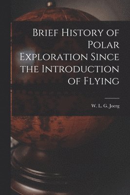 bokomslag Brief History of Polar Exploration Since the Introduction of Flying