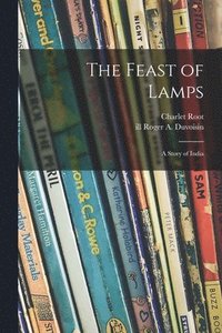 bokomslag The Feast of Lamps: a Story of India