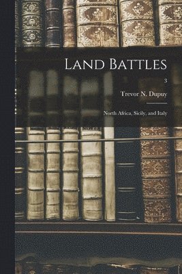 Land Battles: North Africa, Sicily, and Italy; 3 1