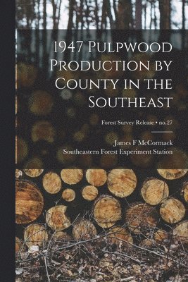 1947 Pulpwood Production by County in the Southeast; no.27