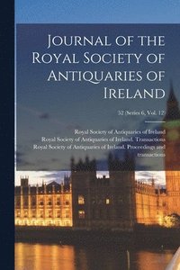 bokomslag Journal of the Royal Society of Antiquaries of Ireland; 52 (series 6, vol. 12)